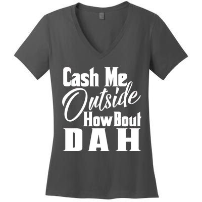 Cash Me Outside How Bout Dah Funny Meme Women's V-Neck T-Shirt