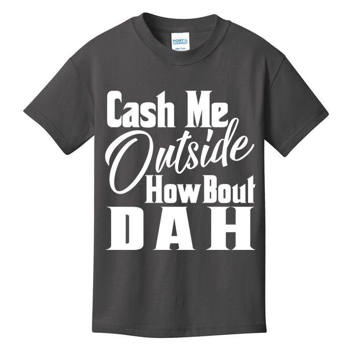 Cash Me Outside How Bout Dah Funny Meme Kids T-Shirt