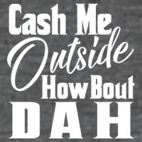 Cash Me Outside How Bout Dah Funny Meme Kids T-Shirt