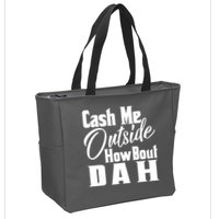 Cash Me Outside How Bout Dah Funny Meme Zip Tote Bag
