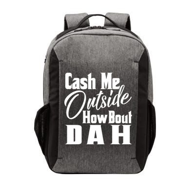 Cash Me Outside How Bout Dah Funny Meme Vector Backpack
