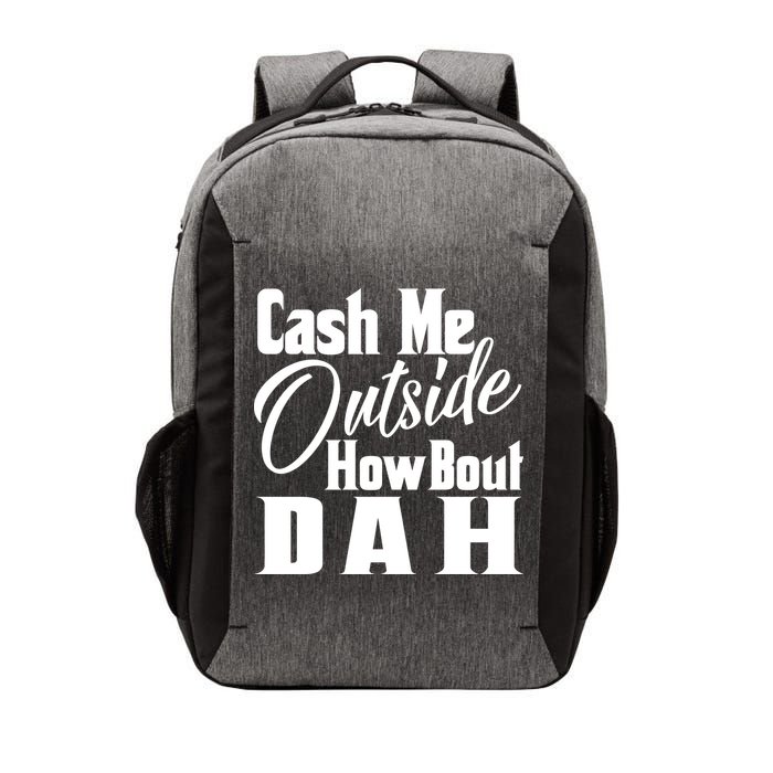Cash Me Outside How Bout Dah Funny Meme Vector Backpack