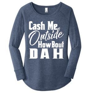 Cash Me Outside How Bout Dah Funny Meme Women's Perfect Tri Tunic Long Sleeve Shirt