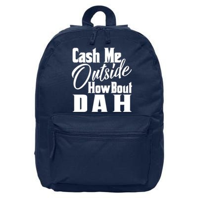 Cash Me Outside How Bout Dah Funny Meme 16 in Basic Backpack