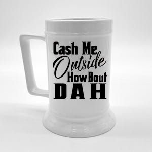 Cash Me Outside How Bout Dah Funny Meme Beer Stein