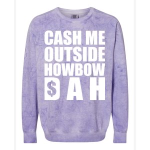 Cash Me Outside Howbow DAH Block Letters Meme Quote Colorblast Crewneck Sweatshirt