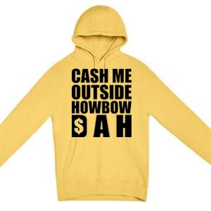 Cash Me Outside Howbow DAH Block Letters Meme Quote Premium Pullover Hoodie