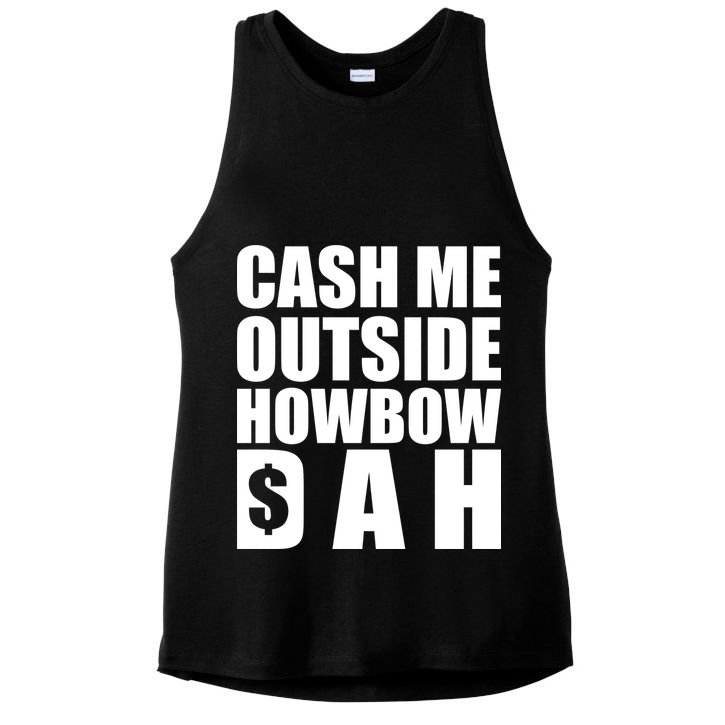 Cash Me Outside Howbow DAH Block Letters Meme Quote Ladies PosiCharge Tri-Blend Wicking Tank