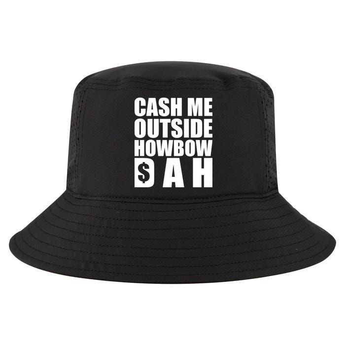 Cash Me Outside Howbow DAH Block Letters Meme Quote Cool Comfort Performance Bucket Hat