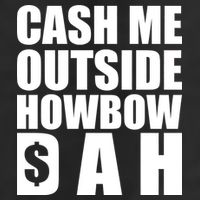 Cash Me Outside Howbow DAH Block Letters Meme Quote Cool Comfort Performance Bucket Hat