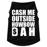 Cash Me Outside Howbow DAH Block Letters Meme Quote Doggie Tank