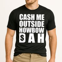 Cash Me Outside Howbow DAH Block Letters Meme Quote Performance Shirt