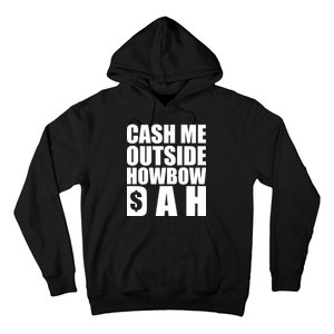 Cash Me Outside Howbow DAH Block Letters Meme Quote Hoodie