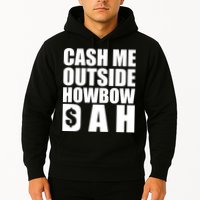 Cash Me Outside Howbow DAH Block Letters Meme Quote Hoodie