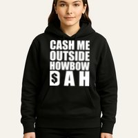 Cash Me Outside Howbow DAH Block Letters Meme Quote Hoodie