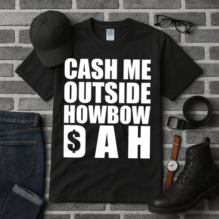 Cash Me Outside Howbow DAH Block Letters Meme Quote Tall T-Shirt