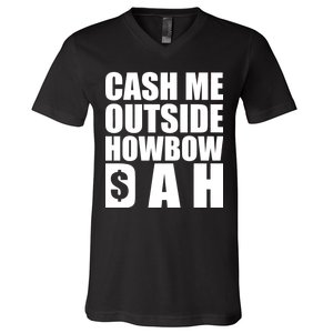 Cash Me Outside Howbow DAH Block Letters Meme Quote V-Neck T-Shirt