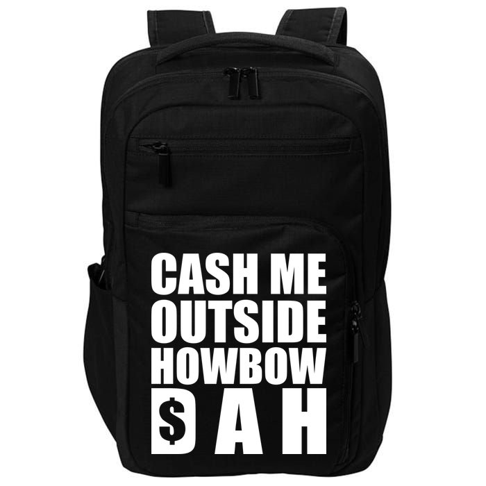 Cash Me Outside Howbow DAH Block Letters Meme Quote Impact Tech Backpack