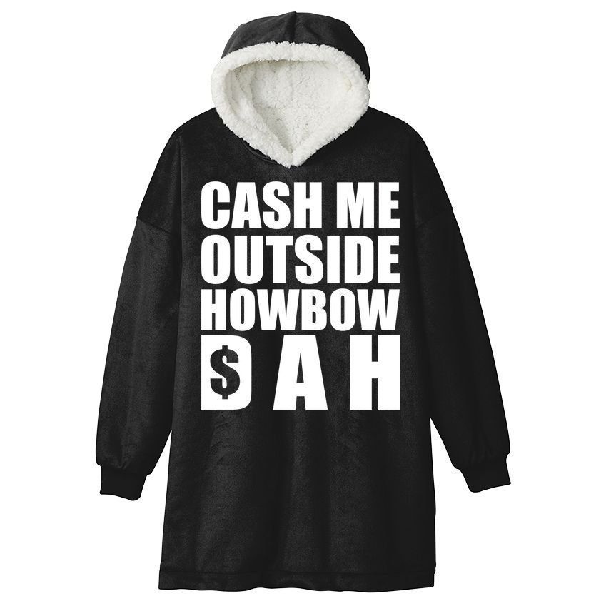 Cash Me Outside Howbow DAH Block Letters Meme Quote Hooded Wearable Blanket