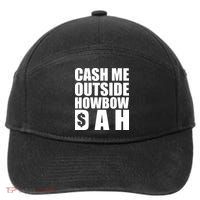 Cash Me Outside Howbow DAH Block Letters Meme Quote 7-Panel Snapback Hat