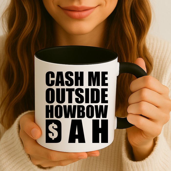 Cash Me Outside Howbow DAH Block Letters Meme Quote Mug