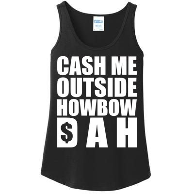 Cash Me Outside Howbow DAH Block Letters Meme Quote Ladies Essential Tank