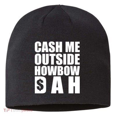 Cash Me Outside Howbow DAH Block Letters Meme Quote Sustainable Beanie
