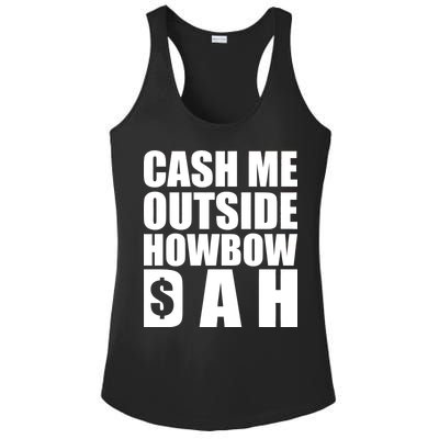 Cash Me Outside Howbow DAH Block Letters Meme Quote Ladies PosiCharge Competitor Racerback Tank