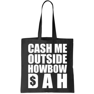 Cash Me Outside Howbow DAH Block Letters Meme Quote Bag