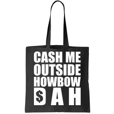 Cash Me Outside Howbow DAH Block Letters Meme Quote Tote Bag