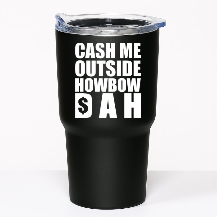 Cash Me Outside Howbow DAH Block Letters Meme Quote Tumbler