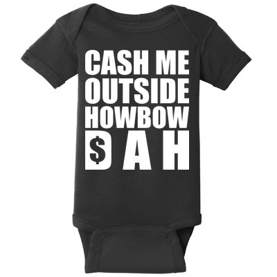 Cash Me Outside Howbow DAH Block Letters Meme Quote Baby Bodysuit