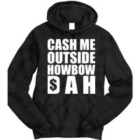 Cash Me Outside Howbow DAH Block Letters Meme Quote Tie Dye Hoodie