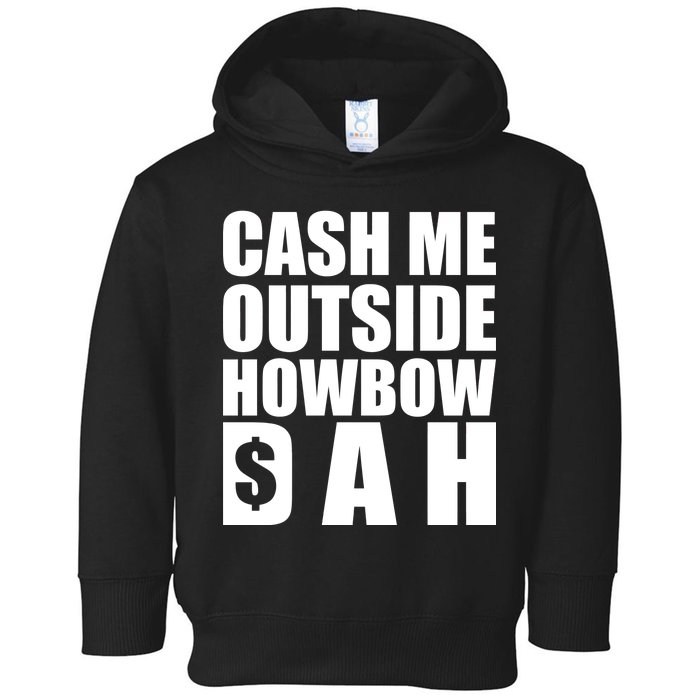 Cash Me Outside Howbow DAH Block Letters Meme Quote Toddler Hoodie