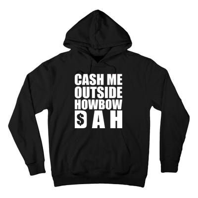 Cash Me Outside Howbow DAH Block Letters Meme Quote Tall Hoodie