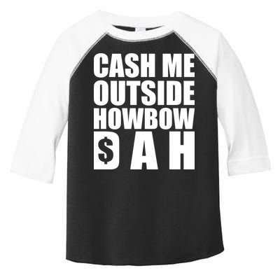 Cash Me Outside Howbow DAH Block Letters Meme Quote Toddler Fine Jersey T-Shirt