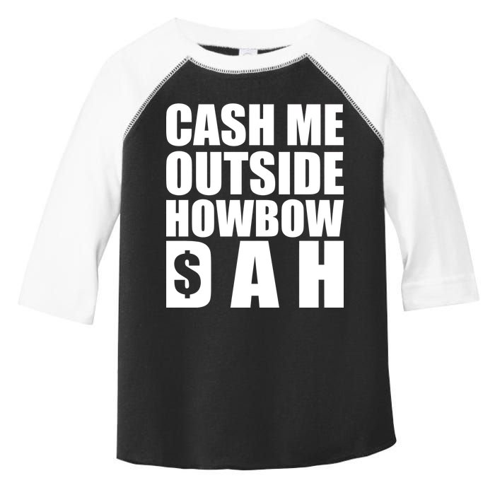 Cash Me Outside Howbow DAH Block Letters Meme Quote Toddler Fine Jersey T-Shirt