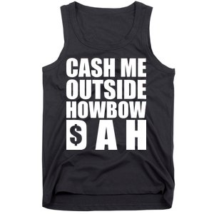 Cash Me Outside Howbow DAH Block Letters Meme Quote Tank Top