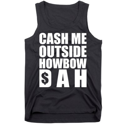 Cash Me Outside Howbow DAH Block Letters Meme Quote Tank Top