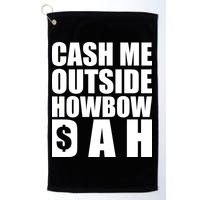 Cash Me Outside Howbow DAH Block Letters Meme Quote Golf Towel