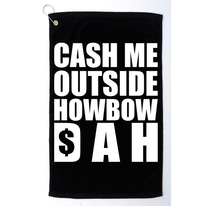 Cash Me Outside Howbow DAH Block Letters Meme Quote Golf Towel