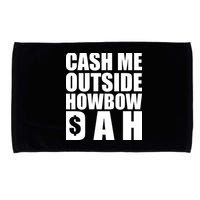 Cash Me Outside Howbow DAH Block Letters Meme Quote Microfiber Hand Towel