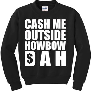 Cash Me Outside Howbow DAH Block Letters Meme Quote Kids Sweatshirt