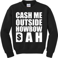 Cash Me Outside Howbow DAH Block Letters Meme Quote Kids Sweatshirt