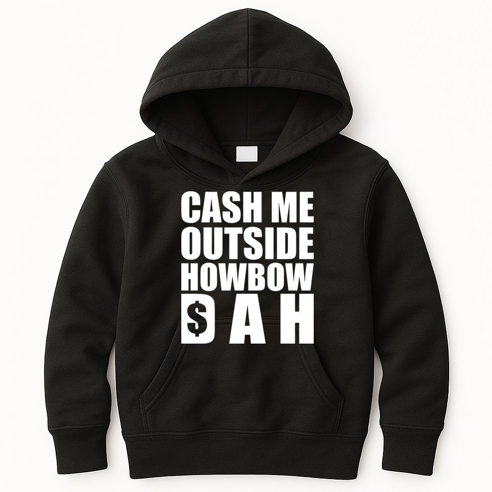 Cash Me Outside Howbow DAH Block Letters Meme Quote Kids Hoodie
