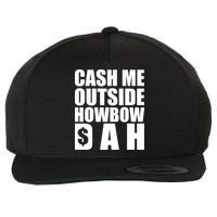 Cash Me Outside Howbow DAH Block Letters Meme Quote Wool Snapback Cap
