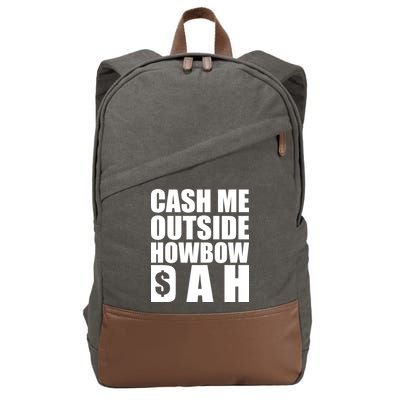 Cash Me Outside Howbow DAH Block Letters Meme Quote Cotton Canvas Backpack