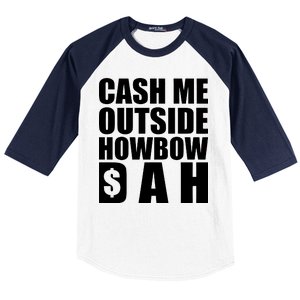 Cash Me Outside Howbow DAH Block Letters Meme Quote Baseball Sleeve Shirt