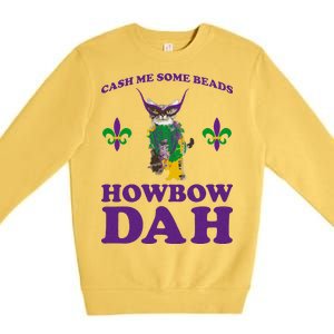 Cash Me Some Beads Howbow Dah Mardi Gras Premium Crewneck Sweatshirt