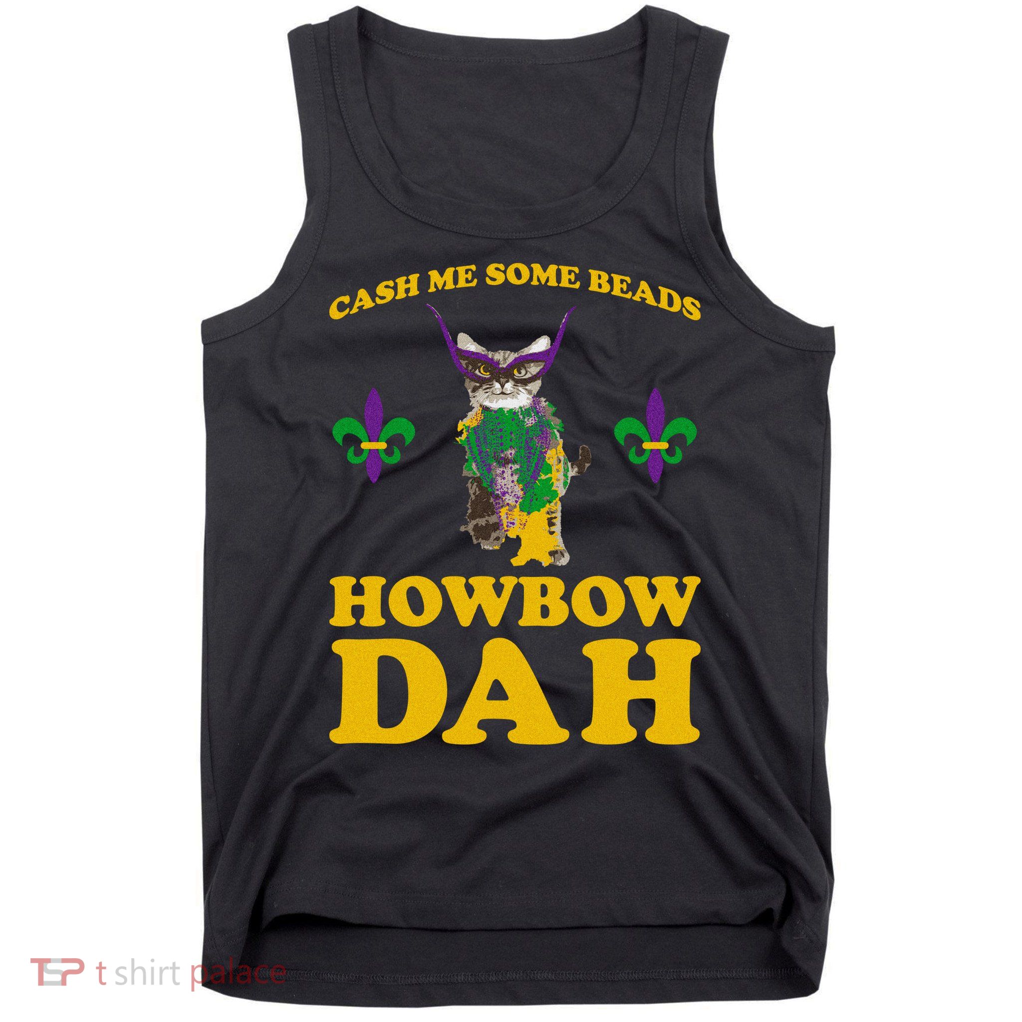 Cash Me Some Beads Howbow Dah Mardi Gras Tank Top